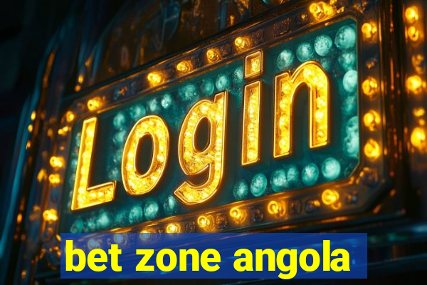 bet zone angola