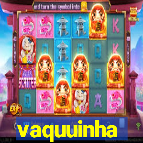 vaquuinha