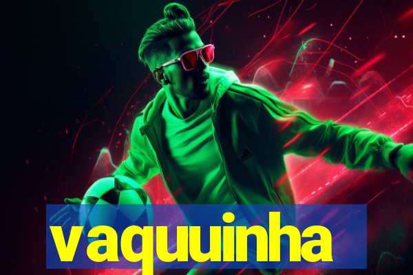 vaquuinha