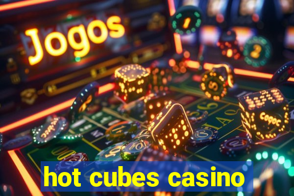 hot cubes casino