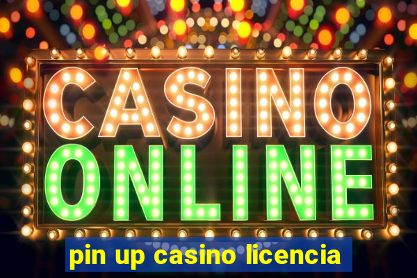 pin up casino licencia