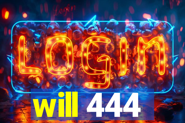 will 444