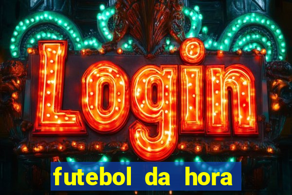 futebol da hora 3.77 ao vivo