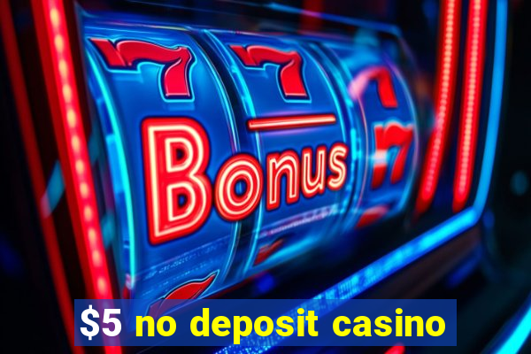 $5 no deposit casino