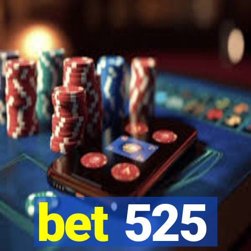 bet 525