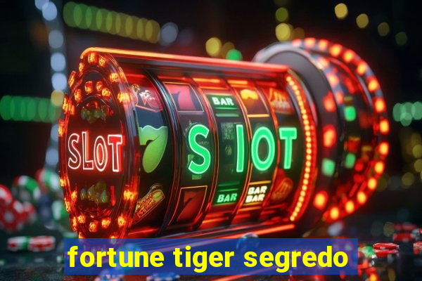 fortune tiger segredo