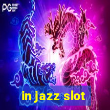 in jazz slot