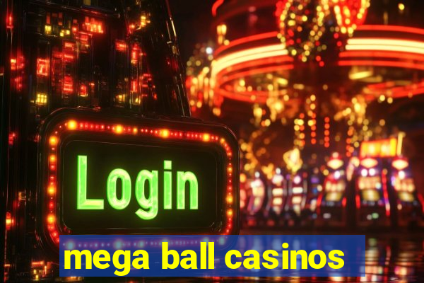 mega ball casinos