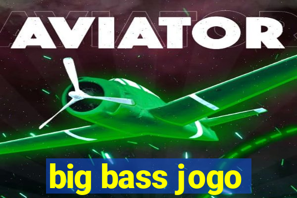 big bass jogo