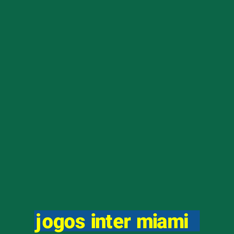 jogos inter miami