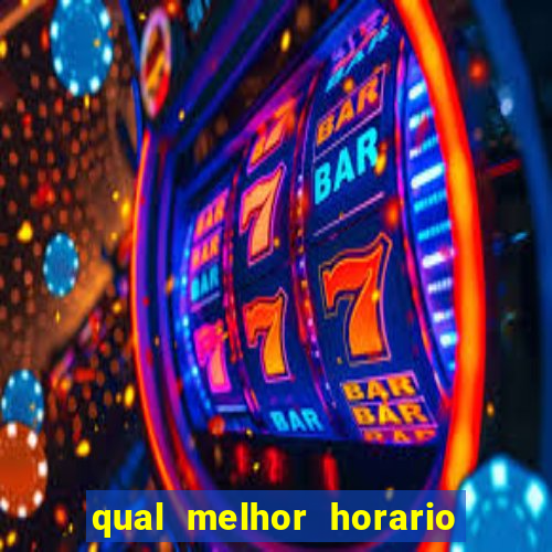 qual melhor horario para jogar fortune tiger