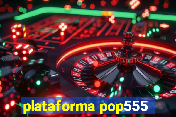 plataforma pop555