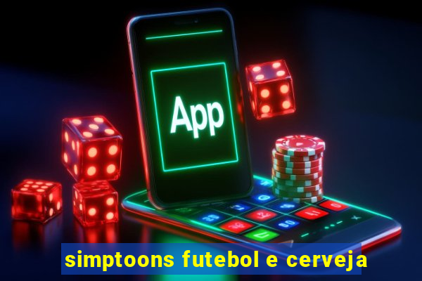 simptoons futebol e cerveja