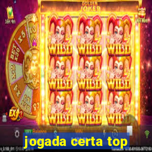 jogada certa top