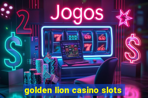 golden lion casino slots