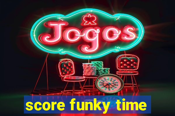 score funky time