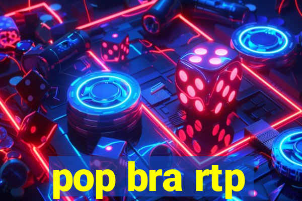 pop bra rtp