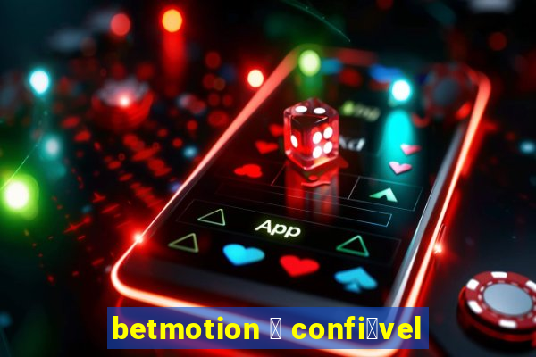 betmotion 茅 confi谩vel