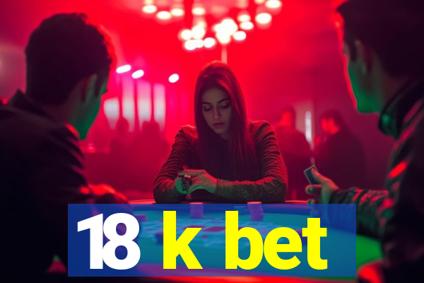 18 k bet