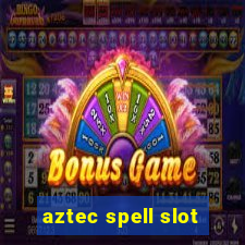 aztec spell slot