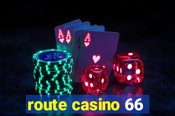 route casino 66