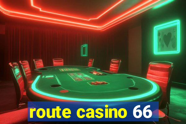 route casino 66