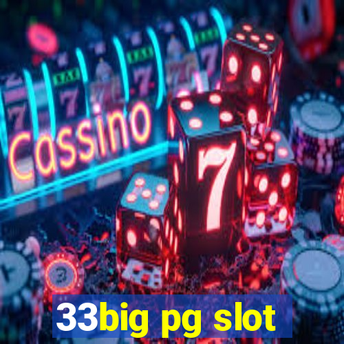 33big pg slot