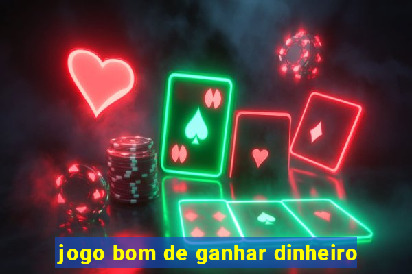 jogo bom de ganhar dinheiro