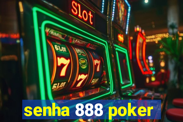 senha 888 poker