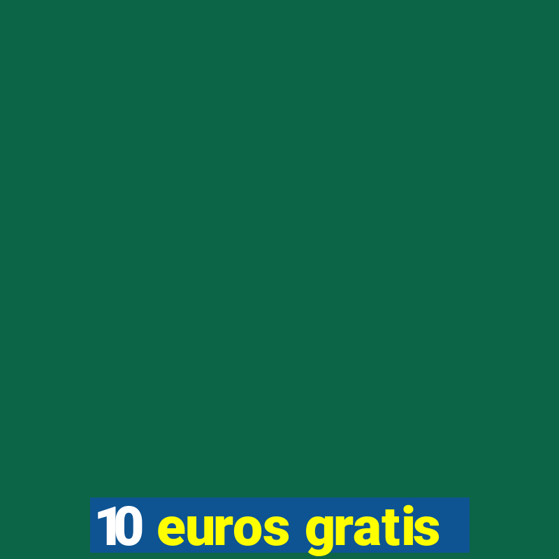 10 euros gratis