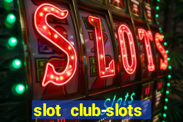 slot club-slots online game