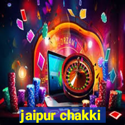 jaipur chakki