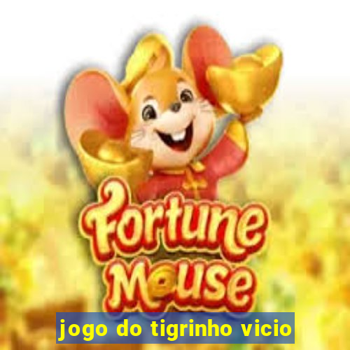 jogo do tigrinho vicio