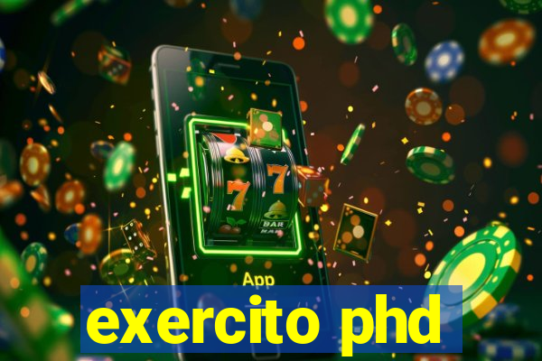 exercito phd