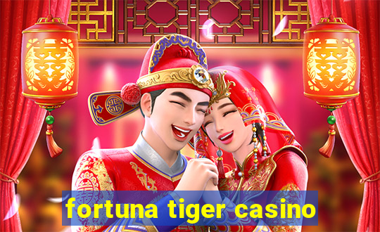 fortuna tiger casino