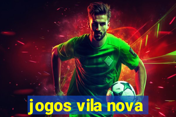 jogos vila nova