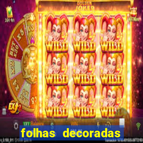 folhas decoradas para imprimir