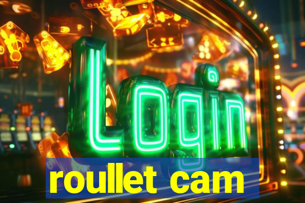 roullet cam