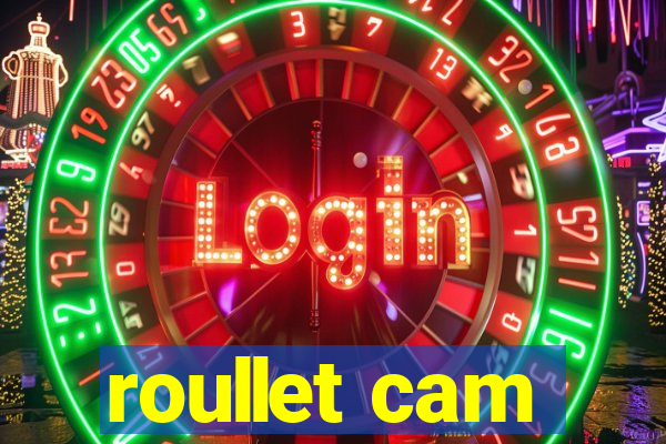 roullet cam