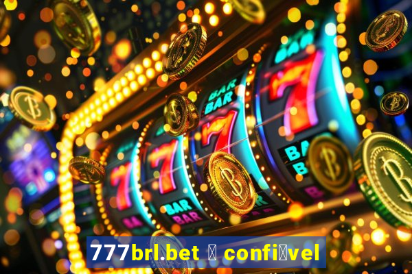 777brl.bet 茅 confi谩vel