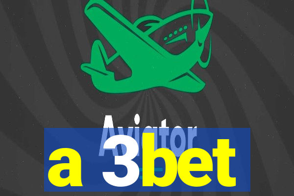 a 3bet