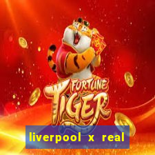 liverpool x real madrid ao vivo futemax