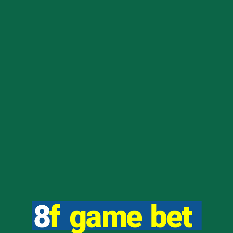 8f game bet