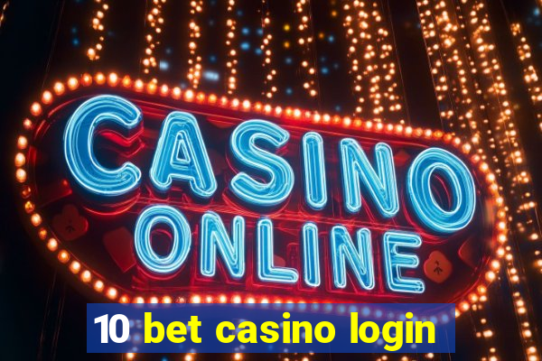 10 bet casino login