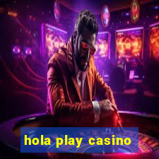 hola play casino