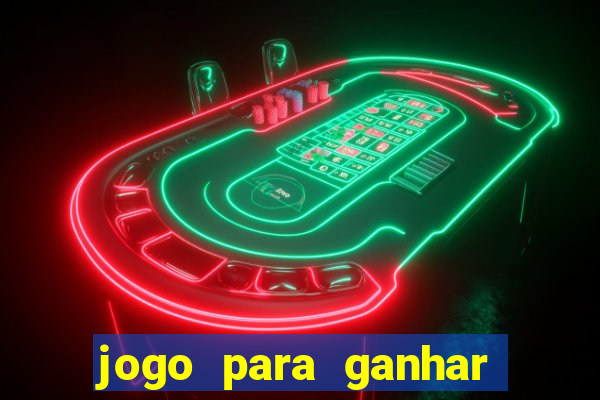 jogo para ganhar dinheiro de verdade sem depositar nada