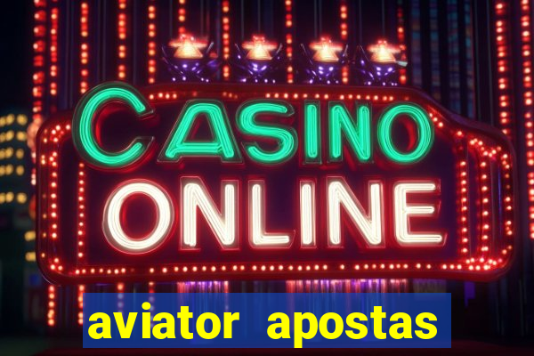 aviator apostas online 2023