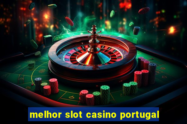 melhor slot casino portugal