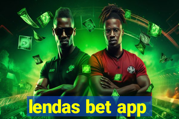 lendas bet app