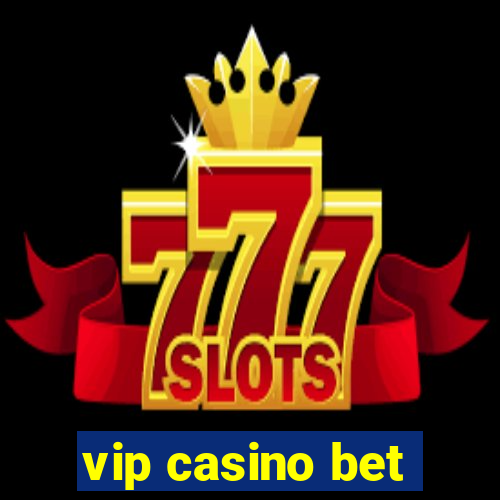 vip casino bet